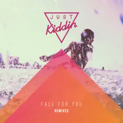 Fall for You (Remixes) by Just Kiddin album reviews, ratings, credits