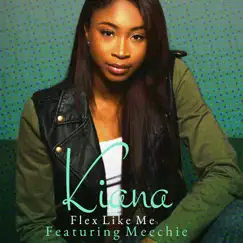 Flex Like Me (feat. Meechie) - Single by Kiana album reviews, ratings, credits