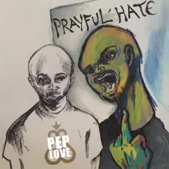 Prayful Hate - Single by Pep Love album reviews, ratings, credits