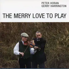 The Merry Love to Play by Peter Horan & Gerry Harrington album reviews, ratings, credits