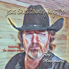 Jesus Saves Country Boys Too by Roy Montgomery album reviews, ratings, credits