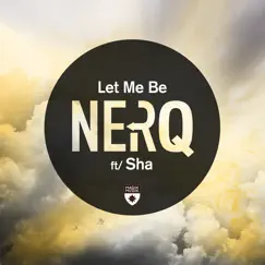 Let Me Be (feat. Sha) [Extended] - Single by Nerq album reviews, ratings, credits