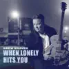 When Lonely Hits You album lyrics, reviews, download