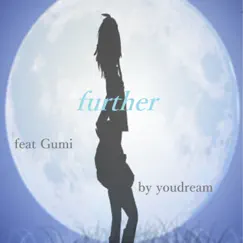 Further feat.GUMI - Single by Youdream album reviews, ratings, credits