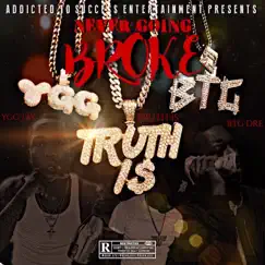Never Going Broke (feat. YGG Tay & BTG Dre) - Single by Truth Is album reviews, ratings, credits