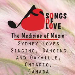 Sydney Loves Singing, Dancing and Oakville, Ontario, Canada Song Lyrics