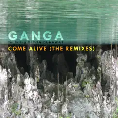 Come Alive (feat. Devon Dunaway) [The Remixes] - EP by Ganga album reviews, ratings, credits
