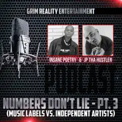 Podcast: Numbers Don't Lie, Pt. 3 (Music Labels vs. Independent Artists) - EP by Insane Poetry, JP tha Hustler & Grim Reality Entertainment album reviews, ratings, credits