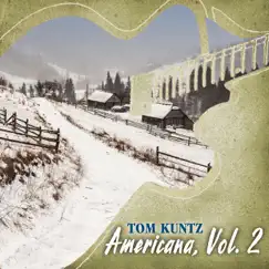 Americana, Vol. 2 by Tom Kuntz album reviews, ratings, credits