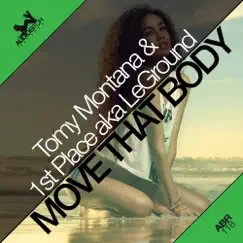 Move That Body - Single by Tomy Montana & 1st Place aka LeGround album reviews, ratings, credits
