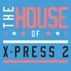 The House of X-Press 2 album lyrics, reviews, download