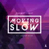 Moving Slow (feat. Louisa Bass) - Single album lyrics, reviews, download