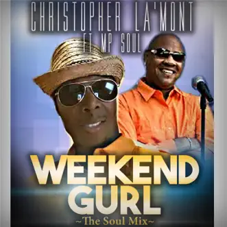 Weekend Gurl (Tha Soul Mix) [feat. Mp Soul] - Single by Christopher Lamont album download