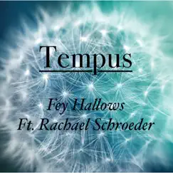 Tempus (feat. Rachael Schroeder) - Single by Fey Hallows album reviews, ratings, credits