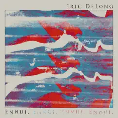 Ennui - Single by Eric DeLong album reviews, ratings, credits