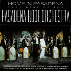 Home in Pasadena: The Very Best of the Pasadena Roof Orchestra by The Pasadena Roof Orchestra album reviews, ratings, credits