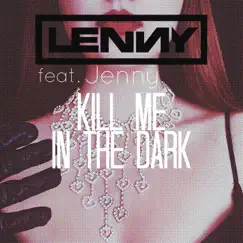 Kill Me In the Dark (feat. Jenny) Song Lyrics