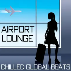 Airport Lounge: Chilled Global Beats by Alex Khaskin album reviews, ratings, credits