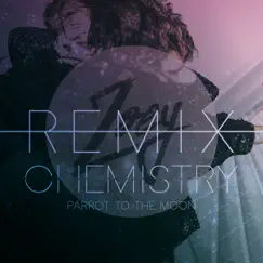 Chemistry (Remixes) - EP by Parrot to the Moon album reviews, ratings, credits
