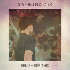 Remember This - EP by Stephen Flickner album reviews, ratings, credits