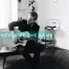 Never Be the Same (Acoustic Version) song lyrics