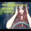 The DJ Has No Soul - Single album lyrics, reviews, download