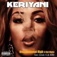 Unconditional High (I Get High) (feat. Grade a & BRB) - Single by Keriyani album reviews, ratings, credits