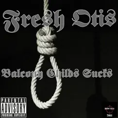 Balcony Childs Sucks - Single by Fresh Otis album reviews, ratings, credits