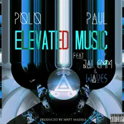 Elevated Music (feat. Jai Emm & Waves) - Single by Polo Paul album reviews, ratings, credits
