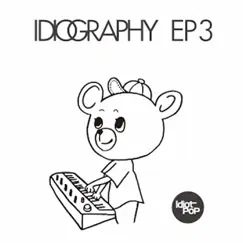 Idiography EP3 by Idiot Pop album reviews, ratings, credits