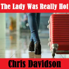 The Lady Was Really Hot - Single by Chris Davidson album reviews, ratings, credits