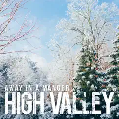 Away in a Manger - Single by High Valley album reviews, ratings, credits
