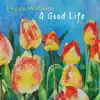 A Good Life album lyrics, reviews, download