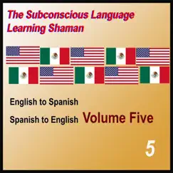 English to Spanish, Spanish to English, Vol. 5 by Subconscious Language Learning Shaman album reviews, ratings, credits