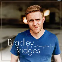 Set Me Free - EP by Bradley Bridges album reviews, ratings, credits