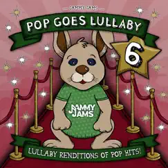 Pop Goes Lullaby 6 by Jammy Jams album reviews, ratings, credits