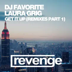 Get It Up (Remixes Part1) - EP by DJ Favorite & Laura Grig album reviews, ratings, credits