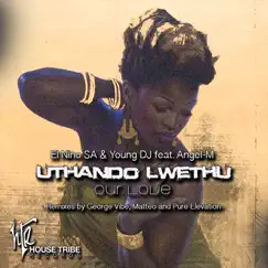 Uthando Lwethu (Our Love) [feat. Angel-M] [Matteo Alma Mix] Song Lyrics