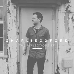 The Reflections EP by Charlie Oxford album reviews, ratings, credits