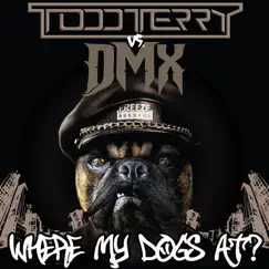 Where My Dogs At? - Single by Todd Terry & DMX album reviews, ratings, credits