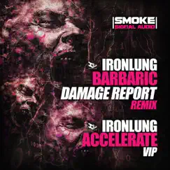Barbaric (Damage Report Remix) / Accelerate VIP - Single by Ironlung & Damage Report album reviews, ratings, credits