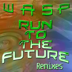 Run to the Future (Remixes) - EP by Wasp album reviews, ratings, credits