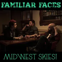Familiar Faces - Single by Midwest Skies! album reviews, ratings, credits