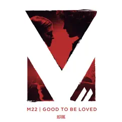 Good To Be Loved (Radio Edit) - Single by M-22 album reviews, ratings, credits