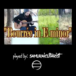 Bourrée in E Minor - Single by Samuraiguitarist album reviews, ratings, credits