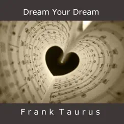 Dream Your Dream - Single by Frank Taurus album reviews, ratings, credits