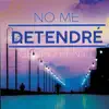 No Me Detendre - Single album lyrics, reviews, download