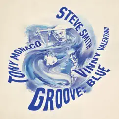 Groove: Blue by Steve Smith, Tony Monaco & Vinny Valentino album reviews, ratings, credits