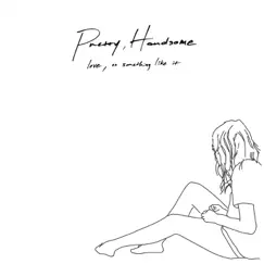 Love, Or Something Like It by Pretty, Handsome album reviews, ratings, credits