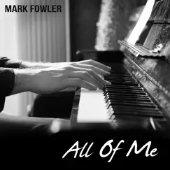 All of Me - Single by Mark Fowler album reviews, ratings, credits